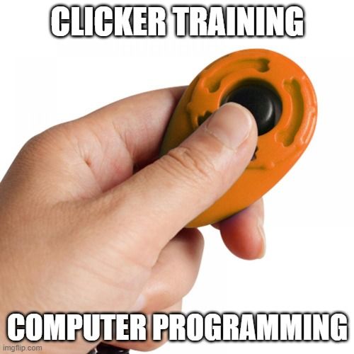 Clicker Training for Programming A better way to teach