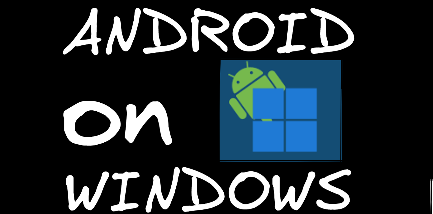 Run Android Apps on Windows 11 natively!